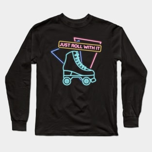 Just Roll With It Long Sleeve T-Shirt